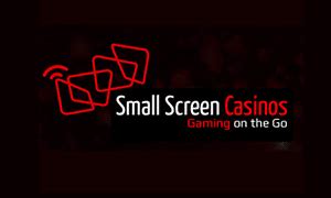  small screen casinos